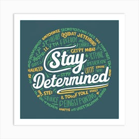 Stay Determined 1 Art Print