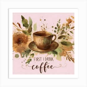 First Drink Coffee 4 Art Print