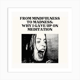 Mindfulness To Madness Square Art Print