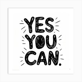 Yes You Can 1 Art Print