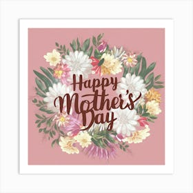 Happy Mothers Day 4 Art Print