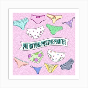 Put Your Positive Pants On Art Print