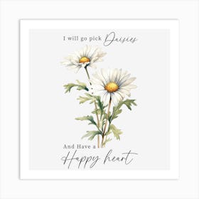 Pick Daisies and Have a Happy Heart Art Print