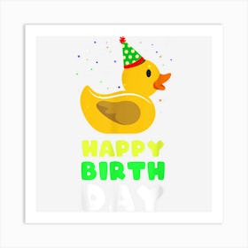 Rubber Duck Happy Birthday For Duckie Quack Lover Art Print