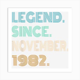 Legend Since November 1982 40th Birthday 40 Year Old Gifts Art Print