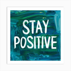Stay Positive 4 Art Print