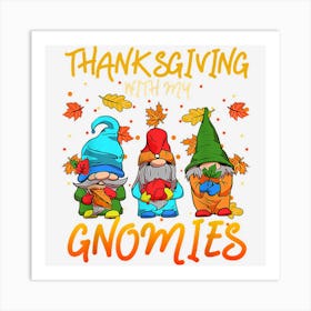 Thanksgiving With My Gnomies Love Gnomes Art Print