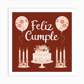 Feliz cumple and Feliz cumpleaños sign means Happy Birthday in Spanish language, Birthday party celebration gift with birthday cake candle colorful balloons best congratulation over light background wall artFeliz Cumple 7 Art Print