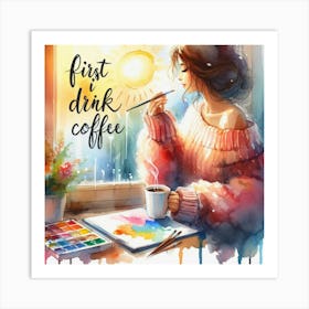 First Drink Coffee 7 Art Print