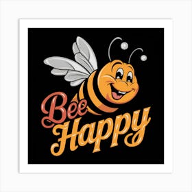 Bee Happy Art Print