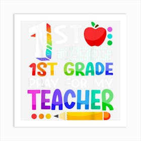 First Day Of 1st Grade Pray For My Teacher Back To School Art Print