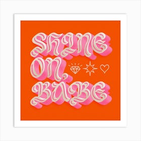 Shine On Babe Square Art Print