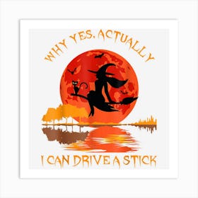 Why Yes Actually I Can Drive A Stick Vintage Witch Halloween Art Print