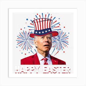 Hot Trend Joe Biden Happy Easter Funny 4th Of July Art Print