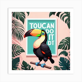 Toucan Do It 1 Art Print