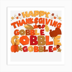 Happy Thanksgiving Gobble Gobble Gobble Thanksgiving Art Print