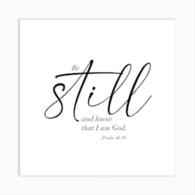 Be Still and Know that I am God. -Psalm 46:10 Dual Fonts 1 Art Print