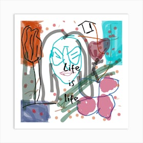 Life Is Life Art Print