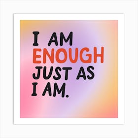 I Am Enough Just As I Am 2 Art Print