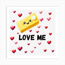 Butter Love Me ( Funny Art) Art Print