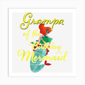 Grampa Of The Birthday Mermaid Daughter Bday Girl Birthdate Art Print