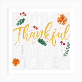 One Thankful Physics Teacher Cute Fall Thanksgiving Art Print