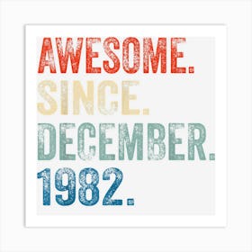 Awesome Since December 1982 40 Year Old 40th Birthday Gift Art Print