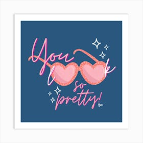 You look so pretty! Art Print