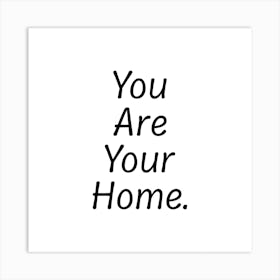 You Are Your Home Art Print