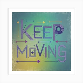 Keep Moving 2 Art Print