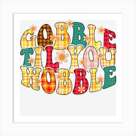 Gobble Til You Wobble Baby Boys Kids Toddler Thanksgiving Art Print