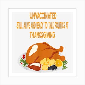 Unvaccinated Still Alive Ready Talk Politic Thanksgiving Art Print