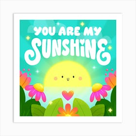 You Are My Sunshine Art Print