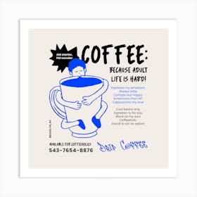 Coffee Because Adult Life Is Hard - Coffee Day Design Maker Featuring A Quote And Illustration - coffee, latte, iced coffee Art Print