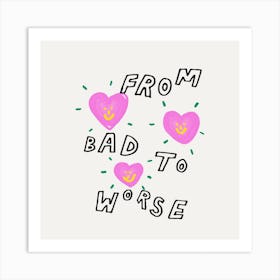 Bad To Worse Square Art Print