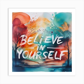 Believe In Yourself 9 Art Print