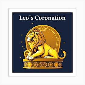 Leo'S Coronation 1 Art Print