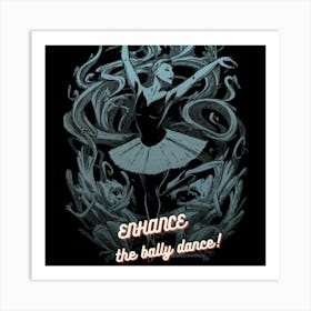 Enhance The Bally Dance Art Print