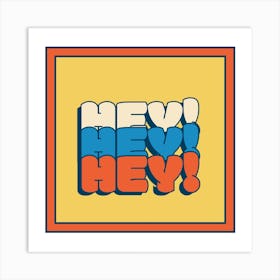 Hey Hey Art Print