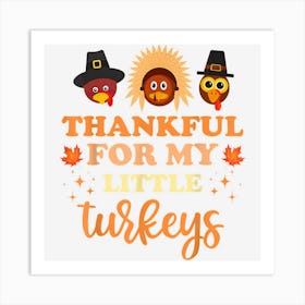 Thankful For My Little Turkeys Teachers Thanksgiving Costume Art Print