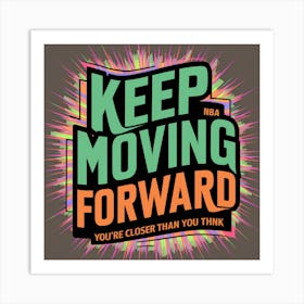 Keep Moving Forward Art Print