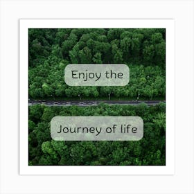 Enjoy the journey of life Quote, Wall Art Art Print