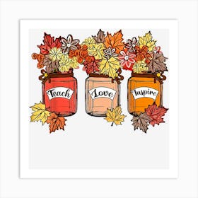 Fall Teacher Thankful Teach Love Inspire Thanksgiving Fall Art Print