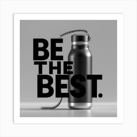 Be The Best Art Print