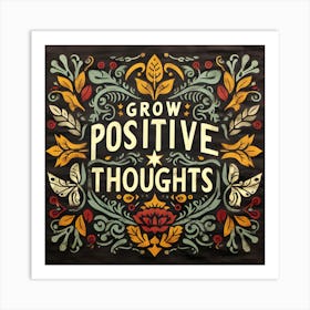 Grow Positive Thoughts Art Print