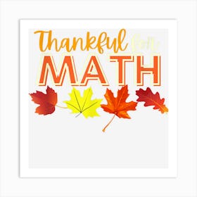 Thankful For Math Thanksgiving Teacher Art Print