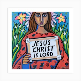 Jesus Christ Is Lord Art Print