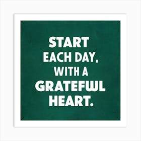 Start Each Day With A Grateful Heart 1 Art Print
