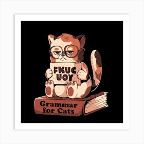 Grammar for Cats - Funny Grumpy Sarcasm Cat Gift 1 Art Print