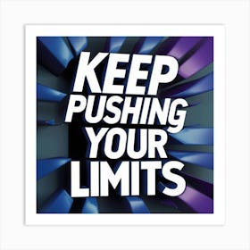 Keep Pushing Your Limits Art Print